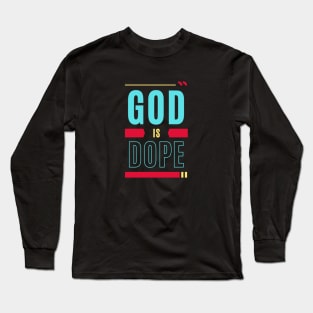 God Is Dope | Christian Typography Long Sleeve T-Shirt